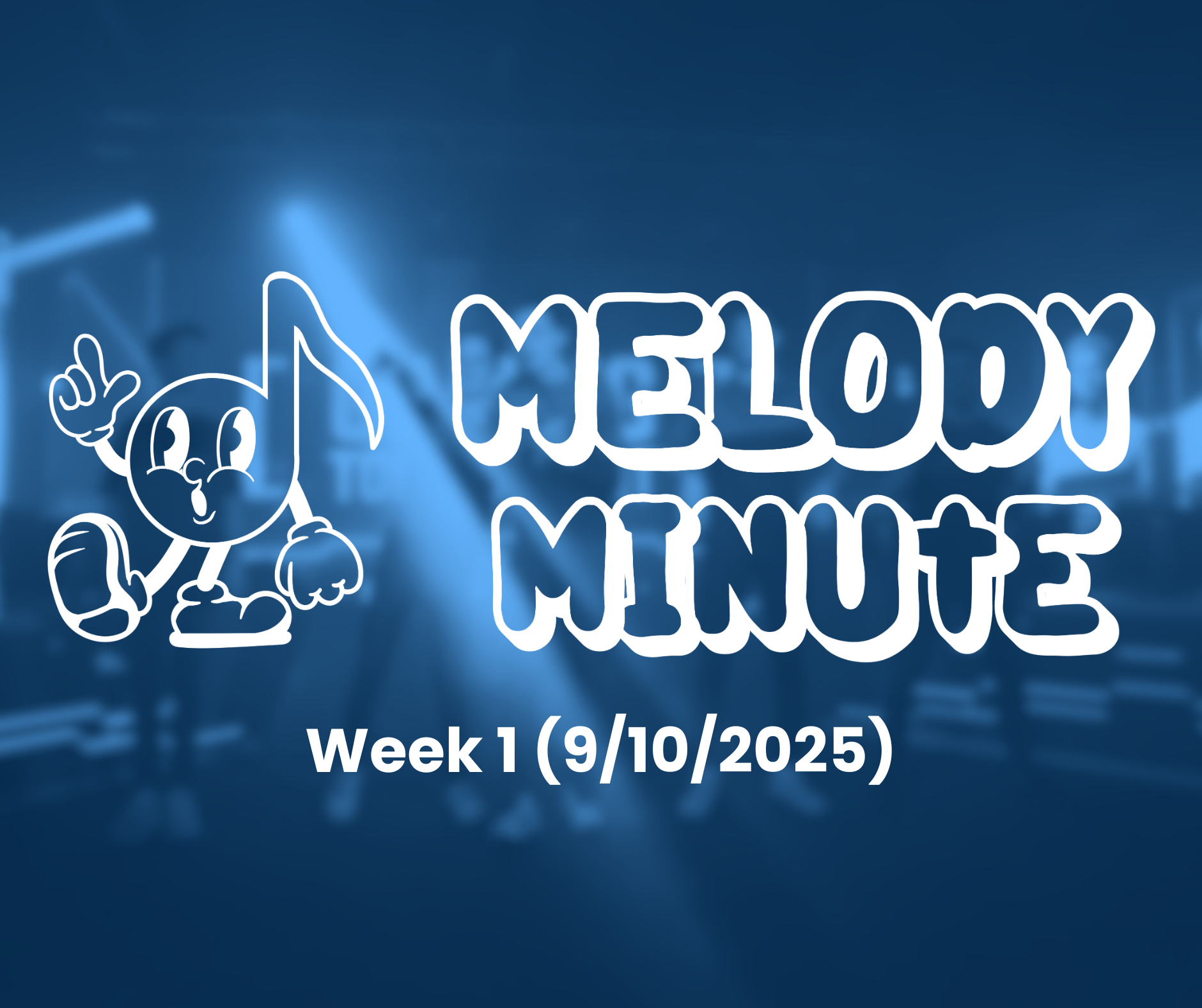 Melody Minute Week 1 Blog (9/10/2025)